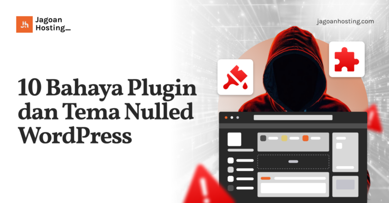 Bahaya Plugin dan Tema Nulled WordPress