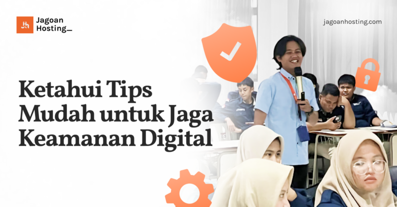 Ketahui Tips Mudah untuk Jaga Keamanan Digital