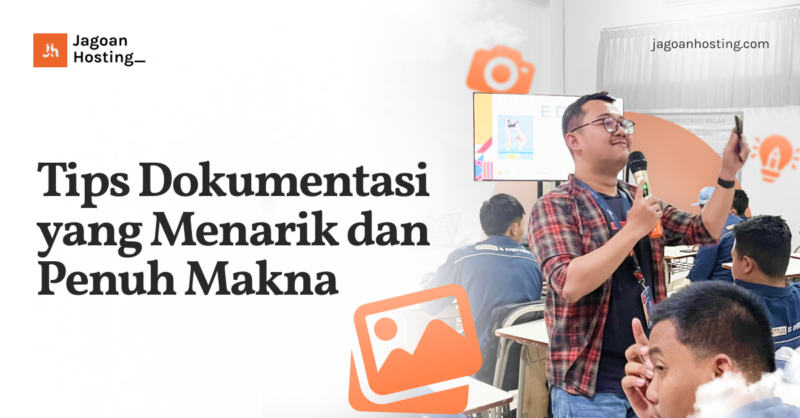 Tips Dokumentasi yang Menarik dan Penuh Makna