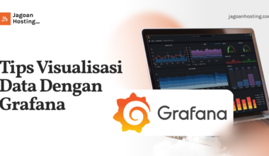 Tips Visualisasi Data Dengan Grafana