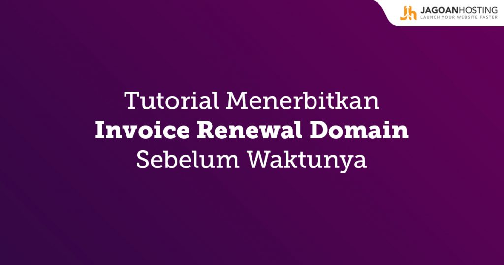 Menerbitkan invoice renewal domain sebelum waktunya